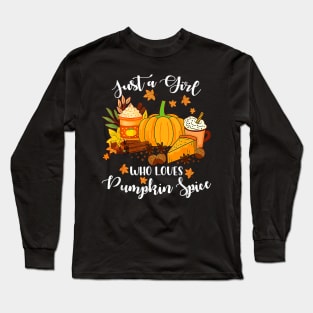 Just A Girl Who Loves Pumpkin Spice in Fall Thanksgiving - Autumn Season Long Sleeve T-Shirt